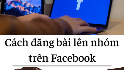 Cách đăng bài lên nhóm trên facebook chi tiết 2021
