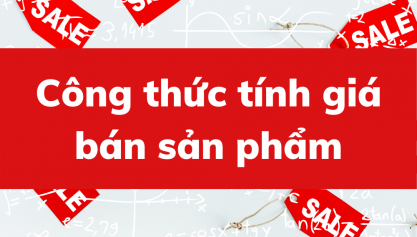 [UPDATE] Công thức tính giá bán sản phẩm 2021