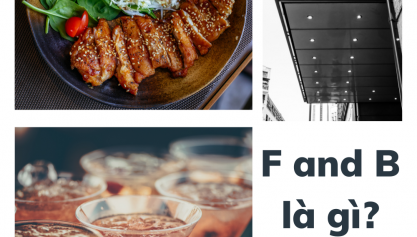  F and B là gì? Vai trò và các hình thức kinh doanh F and B