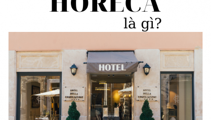 Kênh horeca là gì? 2 Tổ hợp horeca phổ biến