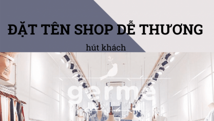 10+ Cách đặt tên shop dễ thương hút khách cho cửa hàng