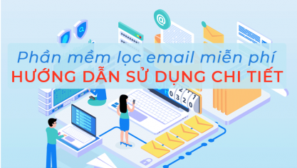 Phần mềm lọc email miễn phí cho marketing và hướng dẫn sử dụng 