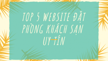 Top 5 các trang web đặt phòng khách sạn online uy tín nhất hiện nay