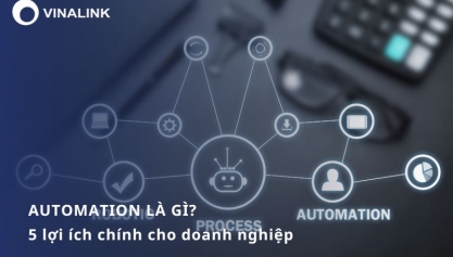 Automation là gì? 5 lợi ích chính cho doanh nghiệp
