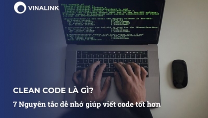 Clean code là gì? 7 Nguyên tắc dễ nhớ giúp viết code tốt hơn