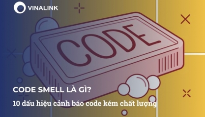 Code Smell là gì? 10 dấu hiệu cảnh báo code kém chất lượng