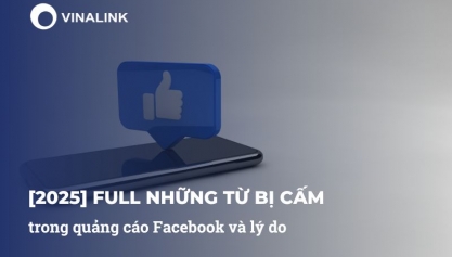 [2025] Full những từ bị cấm trong quảng cáo Facebook và lý do