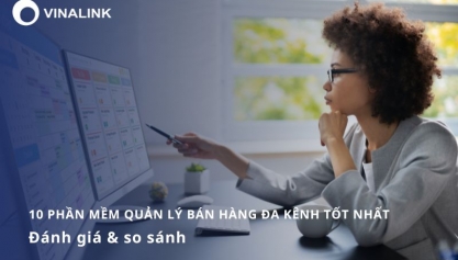 10 phần mềm quản lý bán hàng đa kênh tốt nhất - Đánh giá & so sánh