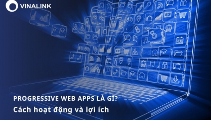 Progressive Web Apps là gì? Cách hoạt động và lợi ích 