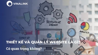 Thiết kế và quản lý website là gì? Có quan trọng không?
