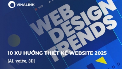 10 xu hướng thiết kế website 2025  [AI, voice, 3D]