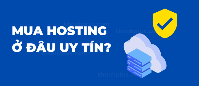 Nên mua hosting và domain ở đâu tốt nhất